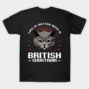 Life Is Better With A British Shorthair - Cat Lover T-Shirt